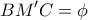 \displaystyle{BM'C=\phi}