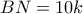 BN = 10k