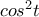 cos^{2}t