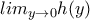 lim_{y \rightarrow 0} h(y)