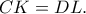 CK=DL.