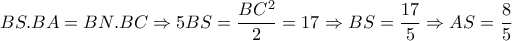 BS.BA=BN.BC\Rightarrow 5BS= \dfrac{BC^2}{2}=17 \Rightarrow BS= \dfrac{17}{5}  \Rightarrow AS= \dfrac{8}{5} 