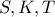 S,K,T