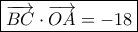 \boxed{\overrightarrow {BC}  \cdot \overrightarrow {OA}  =  - 18}