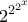 \displaystyle{\, 2^{2^ {2^x} } } \displaystyle{\, 2^{2^ {2^x} } }