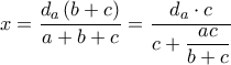 x=\dfrac{{{d}_{a}}\left( b+c \right)}{a+b+c}=\dfrac{{{d}_{a}}\cdot c}{c+\dfrac{ac}{b+c}}