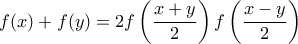 f(x)+f(y)= 2f\left (\dfrac{x+y}{2}\right )f \left ( \dfrac{x-y}{2} \right )