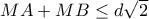 MA+MB\leq d\sqrt{2}