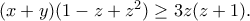 (x+y)(1-z+z^2)\geq 3z(z+1).