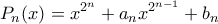 \displaystyle{ P_n(x) = x^{2^n} + a_nx^{2^{n-1}} + b_n}