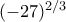 \large (-27)^{2/3}