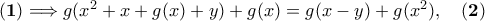 {\bf (1)}\Longrightarrow g(x^2+x+g(x)+y)+g(x)=g(x-y)+g(x^2),\quad \bf (2)