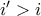 i' > i