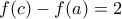f(c)-f(a)=2