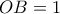 OB=1