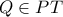 Q\in PT