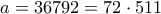 a = 36792 = 72 \cdot 511