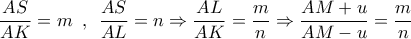 \dfrac{{AS}}{{AK}} = m\,\,\,,\,\,\,\dfrac{{AS}}{{AL}} = n \Rightarrow \dfrac{{AL}}{{AK}} = \dfrac{m}{n} \Rightarrow \dfrac{{AM + u}}{{AM - u}} = \dfrac{m}{n}