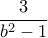 \dfrac {3}{b^2-1}