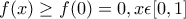 f(x)\geq f(0)=0,x\epsilon [0,1]