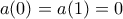 a(0)=a(1)=0
