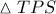 \vartriangle TPS