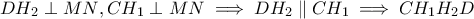DH_2\perp{MN}, CH_1\perp{MN} \implies DH_2\parallel{CH_1} \implies CH_1H_2D