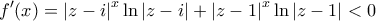 \displaystyle{ 
f'(x) = \left| {z - i} \right|^x \ln \left| {z - i} \right| + \left| {z - 1} \right|^x \ln \left| {z - 1} \right| < 0 
} \displaystyle{ 
f'(x) = \left| {z - i} \right|^x \ln \left| {z - i} \right| + \left| {z - 1} \right|^x \ln \left| {z - 1} \right| < 0 
}
