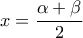 x=\dfrac{\alpha+\beta}{2}