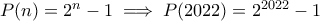 P(n)=2^n - 1 \implies P(2022) = 2^{2022} - 1