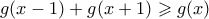 g(x-1) + g(x+1) \geqslant g(x)