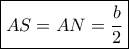 \boxed{AS=AN=\frac{b}{2}} \boxed{AS=AN=\frac{b}{2}}