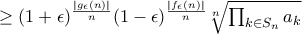 \geq (1+\epsilon )^\frac{|g_\epsilon (n)|}{n}(1-\epsilon )^\frac{|f_\epsilon (n)|}{n}\sqrt[n]{\prod_{k\in S_n}a_k} 