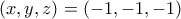 \displaystyle{(x,y,z)=(-1 , -1, -1)}