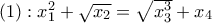 (1): x_{1}^2+\sqrt{x_{2}}=\sqrt{x_{3}^3}+x_{4} (1): x_{1}^2+\sqrt{x_{2}}=\sqrt{x_{3}^3}+x_{4}