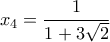 x_4=\displaystyle\frac{1}{1+3\sqrt{2}} x_4=\displaystyle\frac{1}{1+3\sqrt{2}}