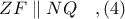ZF\parallel NQ\ \ \ ,(4)