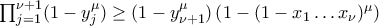 \prod_{j=1}^{\nu+1}(1-y_j^\mu) &\geq (1-y_{\nu+1}^\mu)\left( 1-(1-x_1\ldots x_\nu)^\mu 
\right)