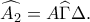 \widehat{A_2}=A\widehat{\Gamma}\Delta. \widehat{A_2}=A\widehat{\Gamma}\Delta.