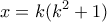 \displaystyle{x = k(k^2 +1) }