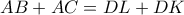 \displaystyle{AB+AC=DL+DK} \displaystyle{AB+AC=DL+DK}