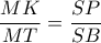 \displaystyle \frac{MK}{MT}=\frac{SP}{SB}