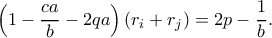 \left(1-\dfrac{ca}{b}-2qa\right)(r_i+r_j)=2p-\dfrac{1}{b}.