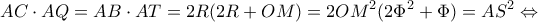 \displaystyle AC \cdot AQ = AB \cdot AT = 2R(2R + OM) = 2O{M^2}(2{\Phi ^2} + \Phi ) = A{S^2} \Leftrightarrow 