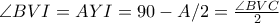 \angle BVI=AYI=90-A/2=\frac{\angle BVC}{2}