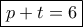 \boxed{p+t=6}