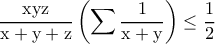 \rm \dfrac{xyz}{x+y+z}\left (\displaystyle \sum \dfrac{1}{x+y}  \right )\leq \dfrac{1}{2}