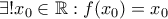 \exists !x_0\in\mathbb{R}:f(x_0)=x_0 \exists !x_0\in\mathbb{R}:f(x_0)=x_0