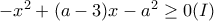 -x^2+(a-3)x-a^2 \geq 0 (I)