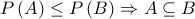 \displaymode{P\left ( A \right )\leq P\left ( B \right )\Rightarrow A\subseteq B}